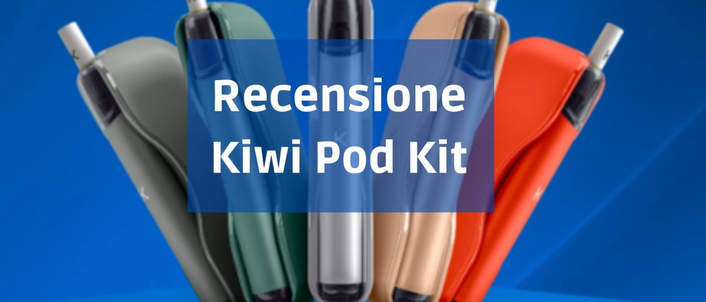 recensione kiwi pod kit